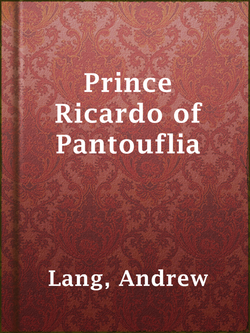 Title details for Prince Ricardo of Pantouflia by Andrew Lang - Available